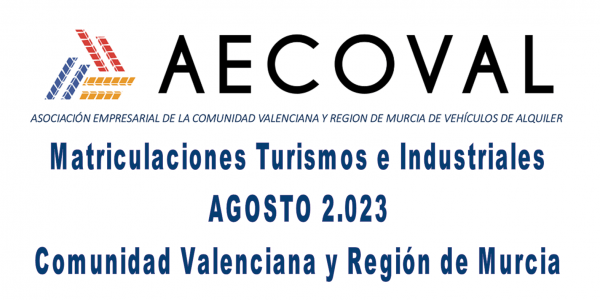 Matriculaciones Turismos e Industriales  AGOSTO 2.023 Comunidad Valenciana y Región de Murcia